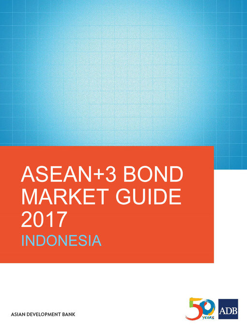 Title details for ASEAN+3 Bond Market Guide 2017 Indonesia by Asian Development Bank - Available
